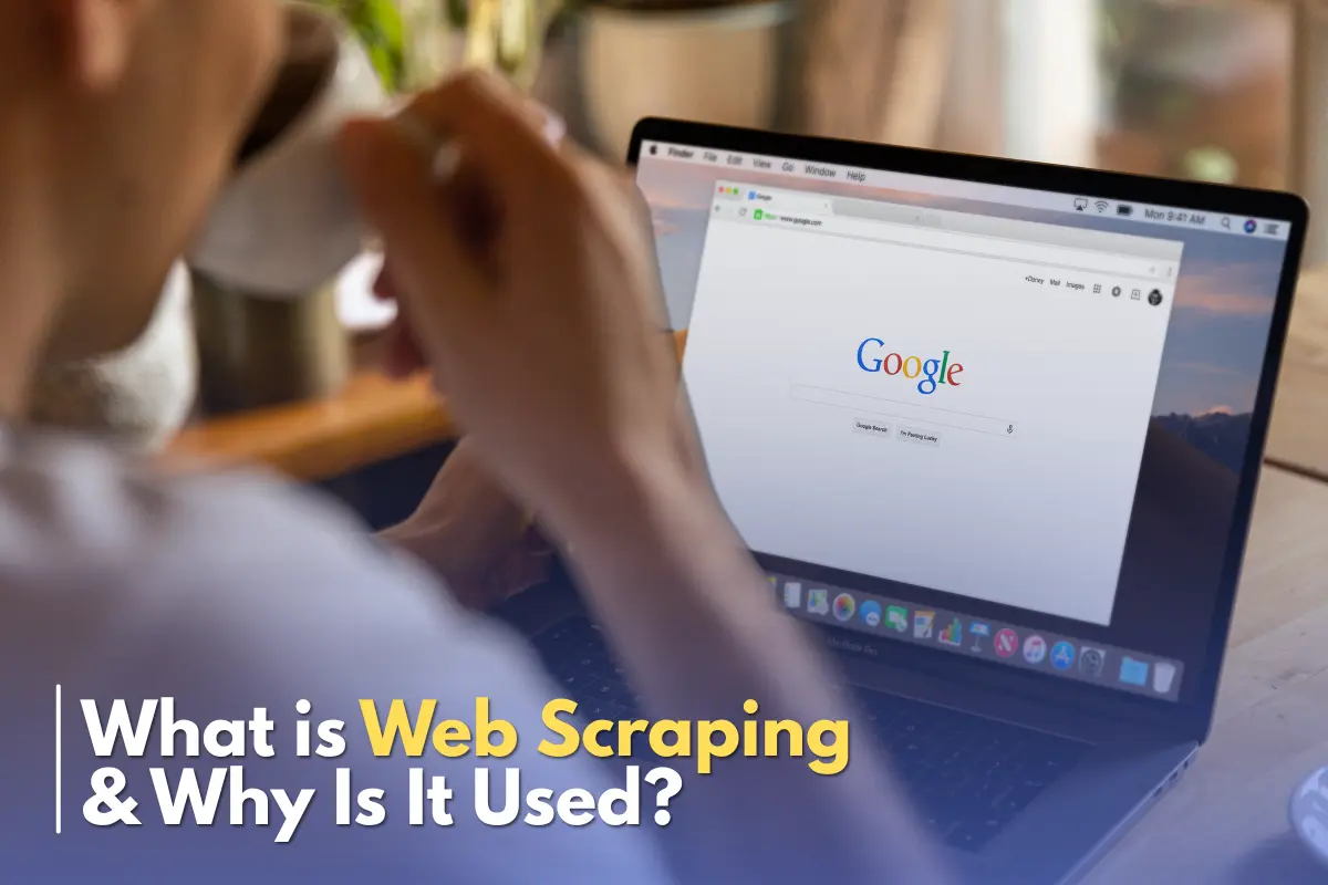 What is Web Scraping & Why It is Used?