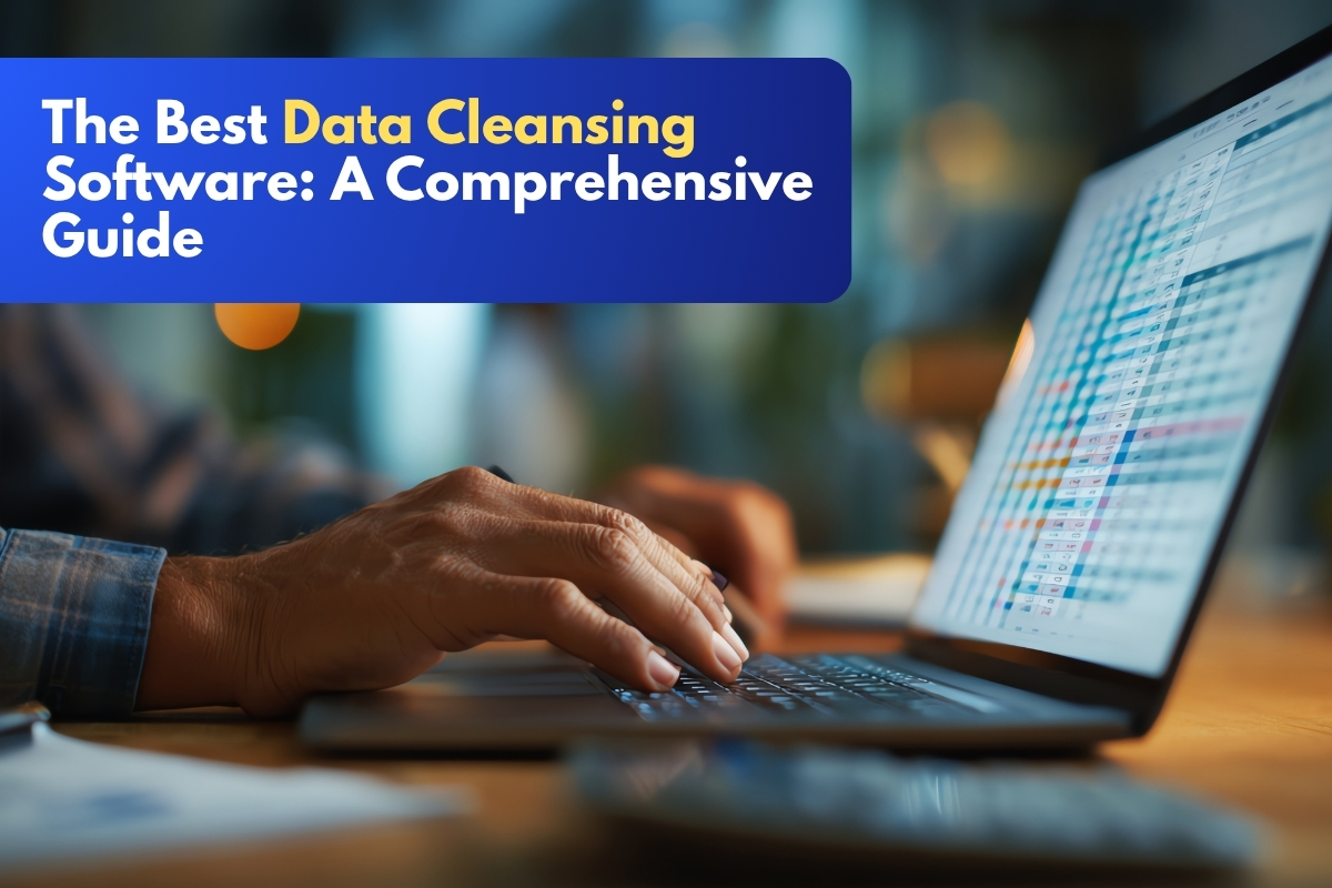 The Best Data Cleansing Software: A Comprehensive Guide