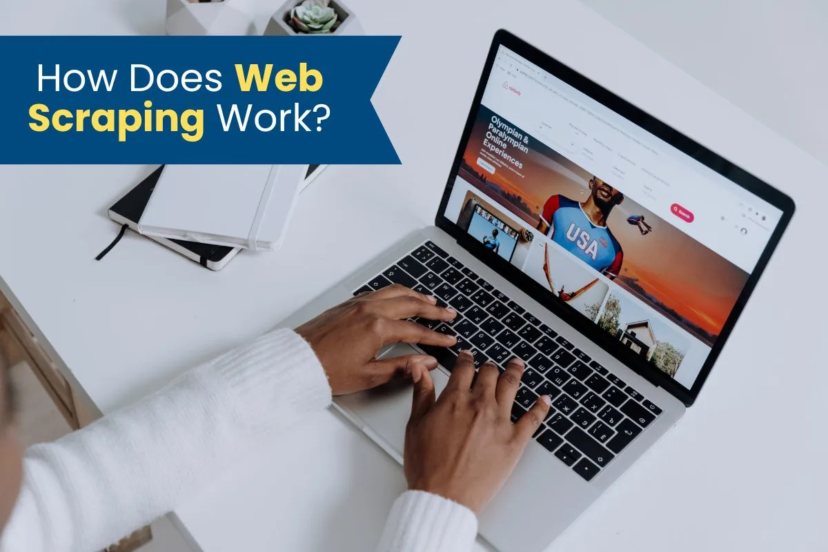 How Does Web Scraping Work?